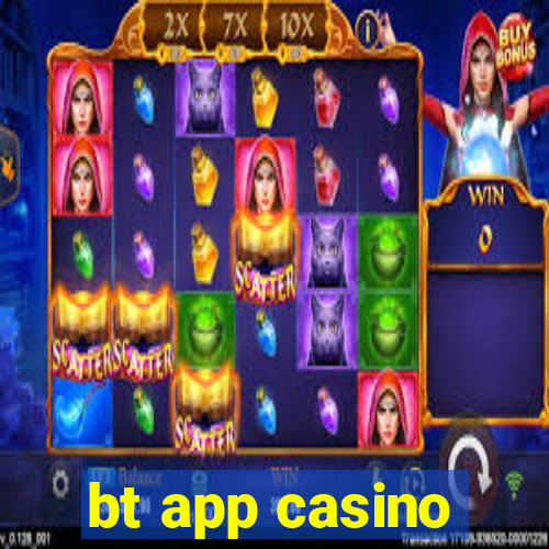 bt app casino